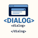 Why we should have a look on dialog element in html